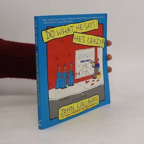 Do What He Says! He's Crazy! - John Callahan - knihobot.cz