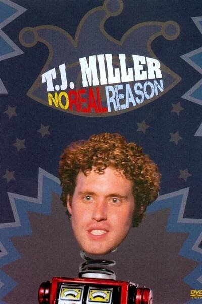 T.J. Miller: No Real Reason 67% (2011)