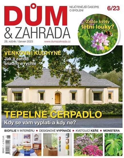 Dům&Zahrada 6/23 - Nové číslo časopisu plné inspirace pro váš domov a zahradu