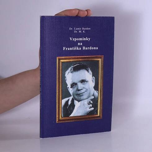 Lumír Bardon Vzpomínky na Františka Bardona
