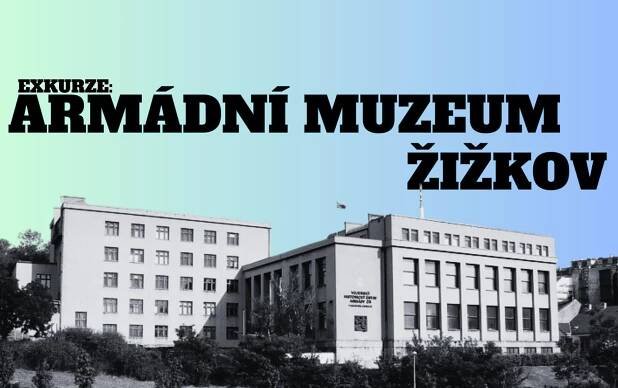 Exkurze: Armádní muzeum Žižkov | Filozofická fakulta Univerzity Karlovy