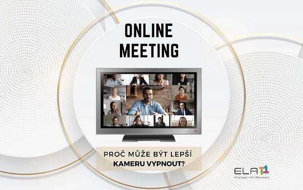 Proč může být lepší si vypnout kameru při online schůzkách a pracovních setkáních - ELA - Unikátní HR nástroj