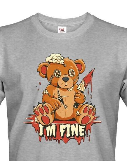 Vtipné pánské tričko s potiskem I am fine - vtipné dámské tričko