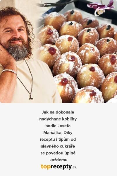 Jak na dokonale nadýchané koblihy podle Josefa Maršálka: Díky receptu i tipům od slavného cukráře se povedou úplně každému, 2025