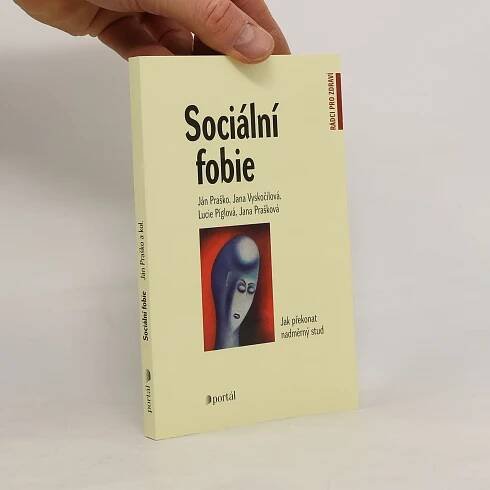 Sociální fobie Sociální fobie : jak překonat nadměrný stud