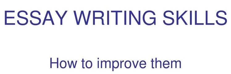 Tips for Improving Essay Writing Skills - The best review of writing services