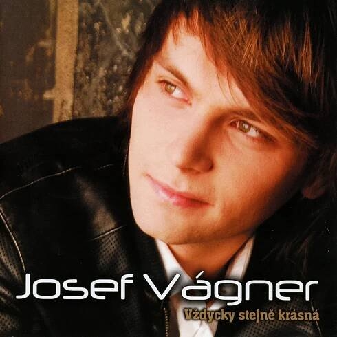 Poslechněte si Vždycky Stejně Krásná od interpreta Josef Vágner