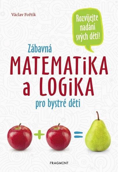Zábavná matematika a logika pro bystré děti [Kniha] - Václav Fořtík