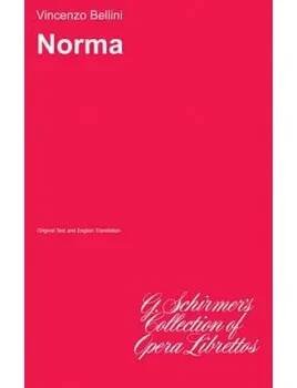 Norma: Libretto – Vincenzo Bellini,Vincenzo Bellini (EN)