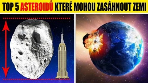 TOP 5 asteroidů, KTERÉ MOHOU ZASÁHNOUT ZEMI