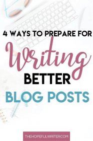 4 Ways to Prepare for Writing Better Blog Posts - The Hopeful Writer