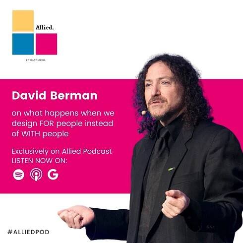 Allied Podcast: What Goes Wrong When We Design for People and Not With People with David Berman