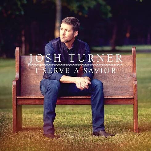 Josh Turner: I Serve A Savior Vinyl, LP, CD