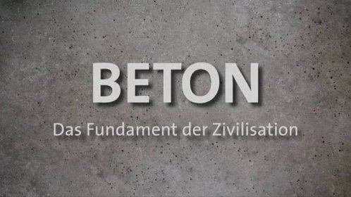 Beton - Das Fundament der Zivilisation