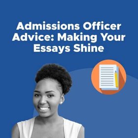 Admissions Officer Advice: Making Your Essays Shine