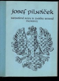 NEZNÁMÉ RODY A ZNAKY STARÉ MORAVY - Josef Pilnáček - 1983