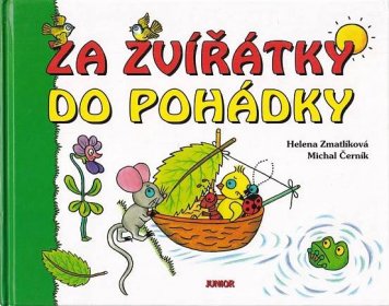 Zmatlíková, Helena: Za zvířátky do pohádky, 2006.