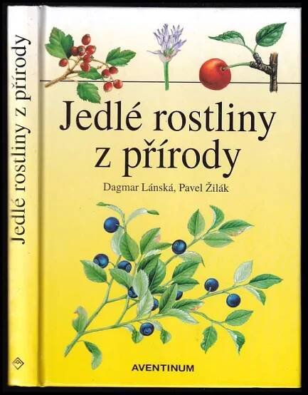 Jedlé rostliny z přírody - Dagmar Lánská (2006, Aventinum)