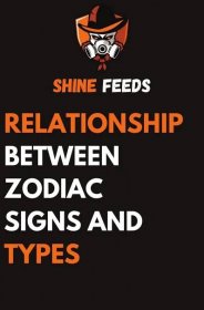 RELATIONSHIP BETWEEN ZODIAC SIGNS AND TYPES