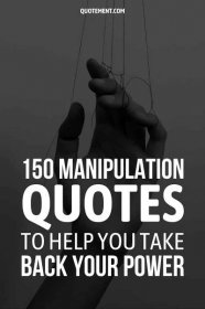 150 Manipulation Quotes To Help You Take Back Your Power
