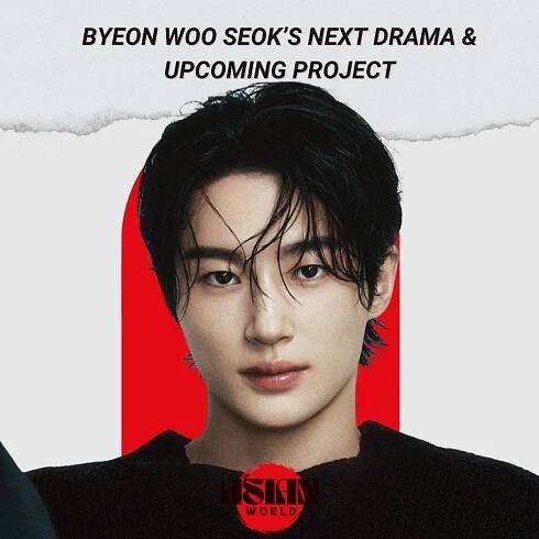 Byeon Woo Seok’s Next Drama & Upcoming Project - Asian World