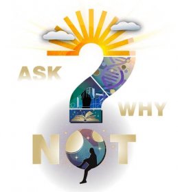 A graphic with illustrations that features a giant question mark and the words "Ask Why Not" printed around the question mark. The Question mark is broken up into sections with various graphics inside of it, including an open book, a hand sketching a blueprint, DNA strands and a rising sun. There are various line graphics and drawings in the background of trees, beakers, globes, light bulbs and atoms.