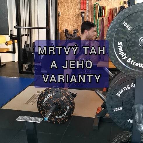 Mrtvý tah a jeho variace - TKcoach - osobní trenér & výživový poradce Tomáš Kuthan