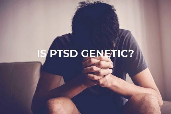 Is PTSD genetic?