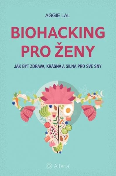 E-Kniha:Biohacking pro ženy (Aggie Lal)