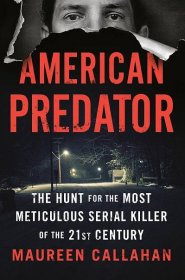 American Predator: The Hunt for the Most Meticulous Ser...