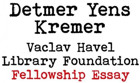Vaclav Havel Library Foundation Fellowship Essay: Detmer Yens Kremer