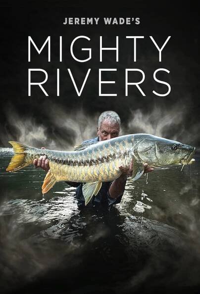 Jeremy Wade's Mighty Rivers (TV Mini Series 2018– ) 8.4