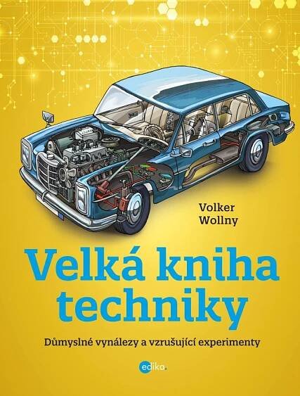 Kniha Velká kniha techniky - Důmyslné vynálezy a vzrušující experimenty - Trh knih - online antikvariát