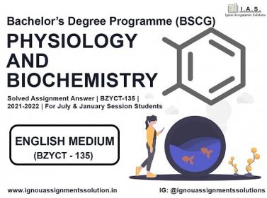 Bachelor’s Degree Programme (BSCG) – PHYSIOLOGY AND BIOCHEMISTRY Solved Assignment Answer | BZYCT 135 | 2021-2022