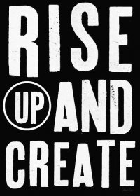 Typography Mixed Media - Rise Up And Create- Art by Linda Woods by Linda Woods