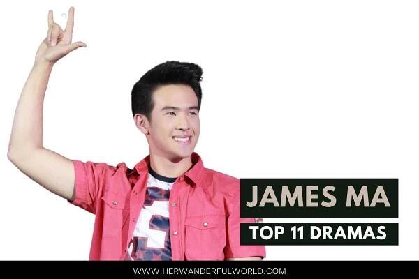 Top 11 James Ma Drama List