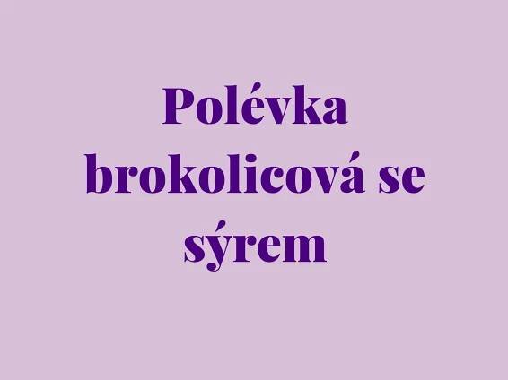 Polévka brokolicová se sýrem recept