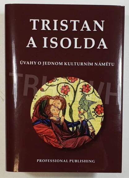 Kniha Tristan a Isolda - Úvahy o jednom kulturním námětu - Trh knih - online antikvariát