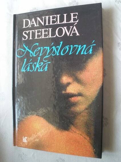 NEVÝSLOVNÁ LÁSKA - Danielle Steel - Foto v popisu.. | Aukro