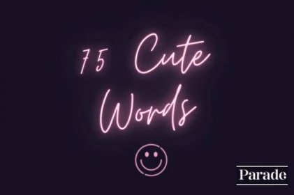 75 of the Cutest Words in the Dictionary (Aww!)