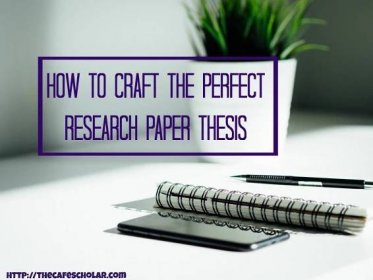 How to Craft the Perfect Research Paper Thesis