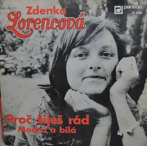 SP (SINGL): ZDENKA LORENCOVÁ - PROČ ŽIJEŠ RÁD / MODRÁ A BÍLÁ - Hudba