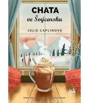 Chata ve Švýcarsku - Julie Caplinová - e-kniha