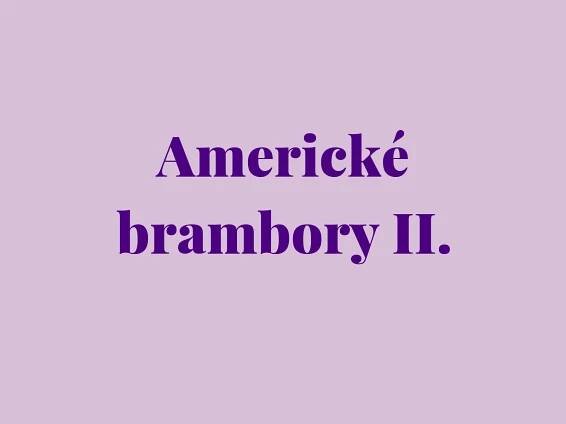 Americké brambory II.