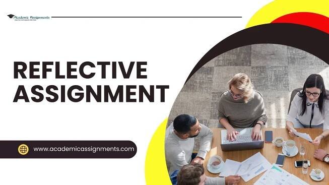 Reflective Assignment & Essay Writing Service