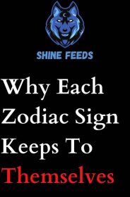 Why Each Zodiac Sign Keeps To Themselves