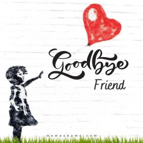 Saying Goodbye To a Friend: 134 Farewell Quotes for Friendship in 2023