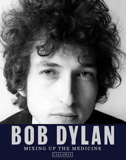 Bob Dylan: Mixing Up the Medicine Hardback