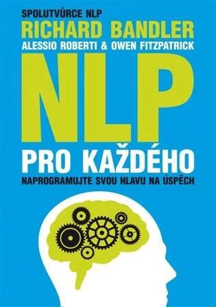 NLP pro každého : Naprogramujte svou hlavu na úspěch