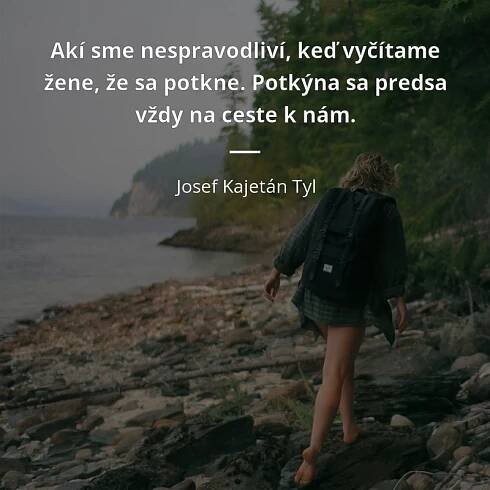 Akí sme nespravodliví, keď vyčítame žene, že sa potkne....
